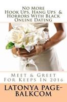 NO MORE Hook Ups, Hang Ups & Horrors With Black Online Dating