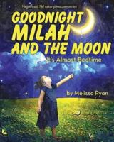 Goodnight Milah and the Moon, It's Almost Bedtime
