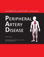 Your Complete and Easy Guide to Understanding Peripheral Artery Disease