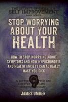 Stop Worrying About Your Health