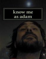 Know Me as Adam