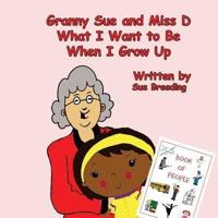 Granny Sue and Miss D What I Want to Be When I Grow Up