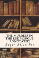 The Murders In The Rue Morgue (Annotated)