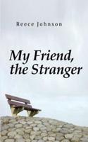 My Friend, the Stranger