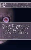 Truly Disgusting Horror Stories and Bizarre Tales of Terror