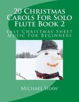 20 Christmas Carols For Solo Flute Book 2: Easy Christmas Sheet Music For Beginners