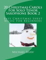 20 Christmas Carols For Solo Tenor Saxophone Book 2: Easy Christmas Sheet Music For Beginners
