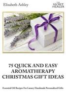 75 Quick and Easy Aromatherapy Christmas Gifts Ideas