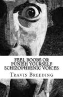 Feel Boobs or Punish Yourself Schizophrenic Voices