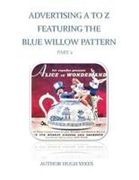 Advertising A To Z Featuring The Blue Willow Pattern Part 2