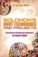 Solomon's Knot Techniques and Projects