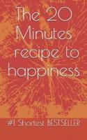 The 20 Minutes Recipe to Happiness