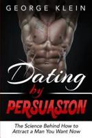 Dating by Persuasion
