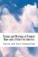 Visions and Writings of Promise, Hope and a Future for America