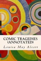 Comic Tragedies (Annotated)