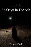 An Onyx in the Ash
