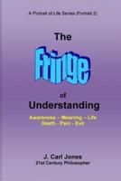 The Fringe of Understanding