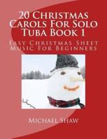 20 Christmas Carols For Solo Tuba Book 1: Easy Christmas Sheet Music For Beginners