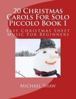 20 Christmas Carols For Solo Piccolo Book 1: Easy Christmas Sheet Music For Beginners