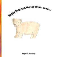 Beary Bear and the Ice Cream Sundae