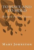 To Have and To Hold (Richard Foster Classics)