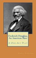 Frederick Douglass, An American Slave