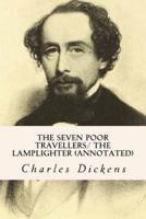The Seven Poor Travellers/ The Lamplighter (Annotated)
