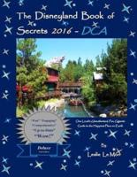 The Disneyland Book of Secrets 2016 - Dca