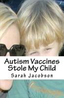 Autism Vaccines Stole My Child