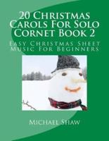 20 Christmas Carols For Solo Cornet Book 2: Easy Christmas Sheet Music For Beginners