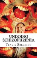Undoing Schizophrenia