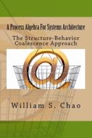 A Process Algebra For Systems Architecture