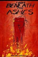 From Beneath the Ashes