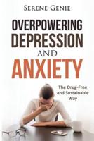 Overpowering Depression and Anxiety
