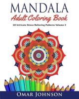 Mandala Adult Coloring Book: 60 Intricate Stress Relieving Patterns Volume 3