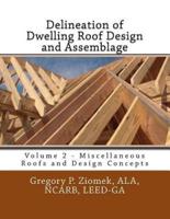Delineation of Dwelling Roof Design and Assemblage: Miscellaneous Roofs and Design Concepts