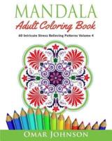 Mandala Adult Coloring Book: 60 Intricate Stress Relieving Patterns, Volume 4
