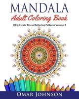 Mandala Adult Coloring Book: 60 Intricate Stress Relieving Patterns Volume 5