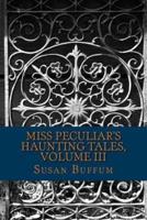 Miss Peculiar's Haunting Tales, Volume III