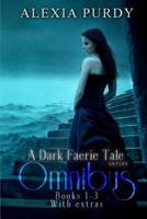 A Dark Faerie Tale Series Omnibus Edition (Books 1, 2, 3, Plus Extras)