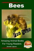 Bees For Kids - Amazing Animal Books for Young Readers