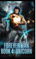 The Forever Man - Book 4: UNICORN