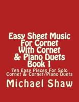 Easy Sheet Music For Cornet With Cornet & Piano Duets Book 1: Ten Easy Pieces For Solo Cornet & Cornet/Piano Duets