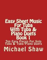 Easy Sheet Music For Tuba With Tuba & Piano Duets Book 1: Ten Easy Pieces For Solo Tuba & Tuba/Piano Duets