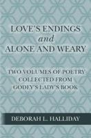 Love's Endings and Alone and Weary