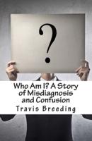 Who Am I? A Story of Misdiagnosis and Confusion