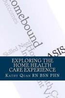 Exploring the Home Health Care Experience