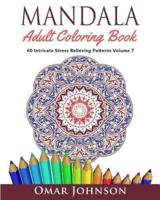 Mandala Adult Coloring Book: 60 Intricate Stress Relieving Patterns Volume 7