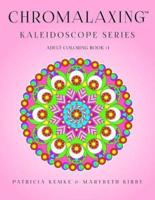 Chromalaxing Kaleidoscope Series Adult Coloring Book # 1