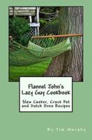 Flannel John's Lazy Guy Cookbook
